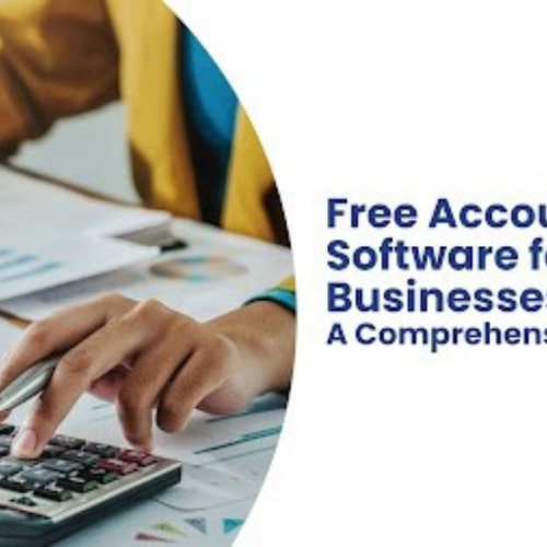 Free Accounting Software for Small Businesses: A Comprehensive Guide