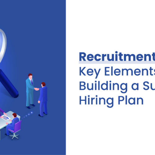 Recruitment Strategy: Key Elements for Building a Successful Hiring Plan